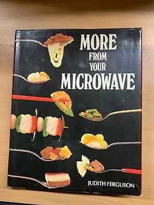 1987  MORE FROM YOUR MICROWAVE  RECIPES COOKBOOK 1.7kg HARDBACK BOOK (P8) • $6.31