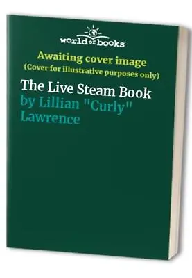 The Live Steam Book By Lillian  Curly  Lawrence Paperback / Softback Book The • $11.88