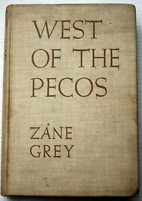 $23.70 • Buy Zane Grey WEST OF THE PECOS 1937 H/c 1st Edition Western Harper & Bros