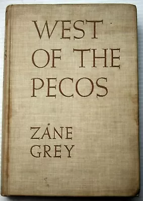 Zane Grey WEST OF THE PECOS 1937 H/c 1st Edition Western Harper & Bros • $22.70