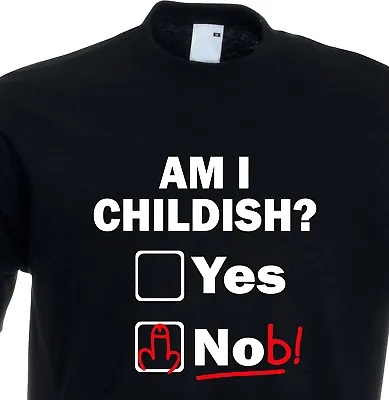 Juko Am I Childish? Yes No Funny Joke Rude Mens 1365 T Shirt • £9.99