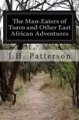 J H Patterson The Man-Eaters Of Tsavo And Other East African Adventu (Paperback) • $11.17