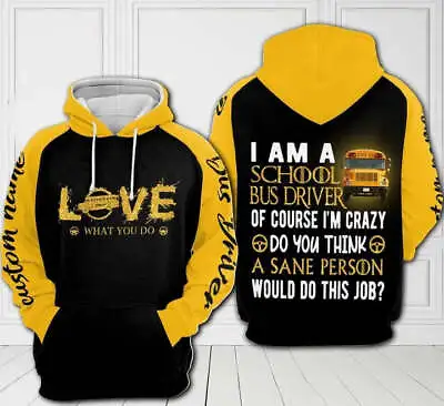 Bus Driver Shirts I Am A School Bus Driver Of Course Im Crazy Personalized 3D P • $38.99