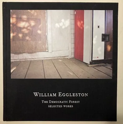 William Eggleston - Democratic Forest - Selected Works - 2016 - Steidl • $110