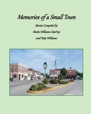 Memories Of A Small Town: Stories From Loogootee Indiana • $19.58