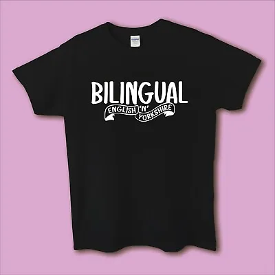 Men's/Ladies/Unisex Yorkshire Slogan T-shirt - 'Bilingual....' • £12.49