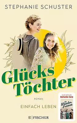 Stephanie Schuster ~ Glückstöchter - Einfach Leben: Von Der Be ... 9783596707461 • £4.70