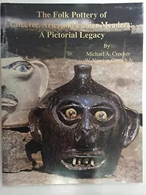 The Folk Pottery Of Cheever Arie And Lanier Meaders: A Pictorial Legacy • $98.49