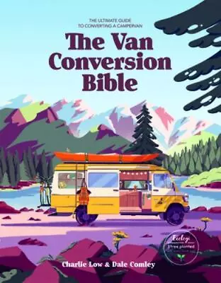 The Van Conversion Bible: The Ultimate Guide To Converting A Campervan Low Char • $32.02