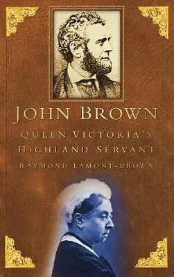 John Brown: Queen Victoria's Highland Servant By Lamont-Brown Paperback Book The • £4.99