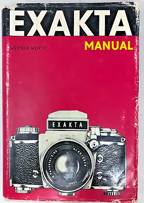 Exakta Manual By Werner Wurst - Hardcover With Dust Jacket (1966) E-64 • $34