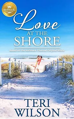 Love At The Shore - Teri Wilson (Hallmark Publishing) Mass Market Paperback • £9.99