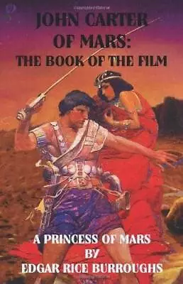 John Carter Of Mars: The Book Of The Film - A Princess Of Mars - GOOD • $14.87