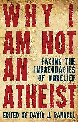 Randall David J. : Why I Am Not An Atheist: Facing The Inad Fast And FREE P & P • £2.22