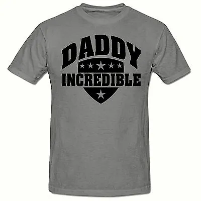 Daddy Incredible T Shirt Funny Novelty Mens T Shirtsm-2xlfathers Day • £6.99