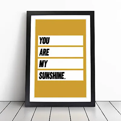 You Are My Sunshine Typography Wall Art Print Framed Canvas Picture Poster Decor • £14.95