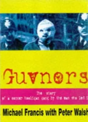 Guvnors: The Autobiography Of A Football Hooligan Gang Leader By Michael Franci • £2.74