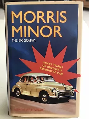 Morris Minor: The Biography By Martin Wainwright. HB 2012 • £6.99