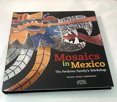 Mosaics In Mexico: The Perdomo Family’s Workshop: Book Fernandez 2006 HC • $89