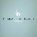 (CD650) Michael W. Smith - Stand (2006) (CD) (Christian Gospel) • £3.99