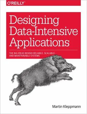 Designing Data-Intensive Applications By Kleppmann Paperback O'Reilly • $16.95