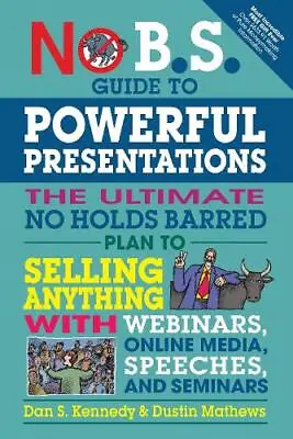 £11.49 • Buy No B.S. Guide To Powerful Presentations: The Ultimate No Holds Barred Plan To Se