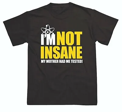 I'm Not Insane T-Shirt Inspired By Big Bang Theory Sheldon Cooper Printed TEE • £9.99