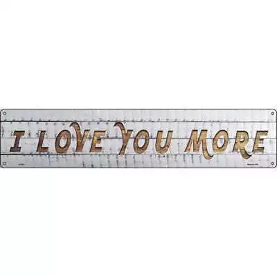 I Love You More Novelty Metal Street Sign ST-931 • $16