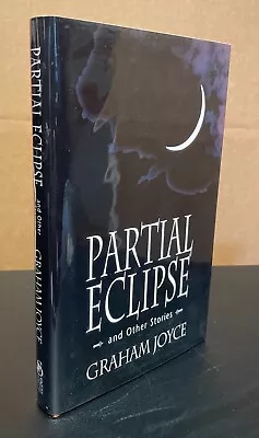 PARTIAL ECLIPSE~Graham Joyce~Sgnd Ltd Sub Press Ed.~Mint! • $24.99