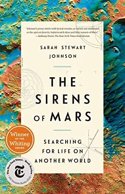 THE SIRENS OF MARS: SEARCHING FOR LIFE ON ANOTHER WORLD By Stewart Sarah Johnson • $22.95