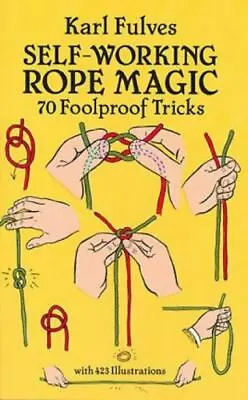 Self-Working Rope Magic: 70 Foolproof Tricks [Dover Magic Books] • $4.59