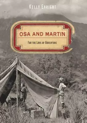 Osa And Martin: For The Love Of Adventure By Enright Kelly • $6.41