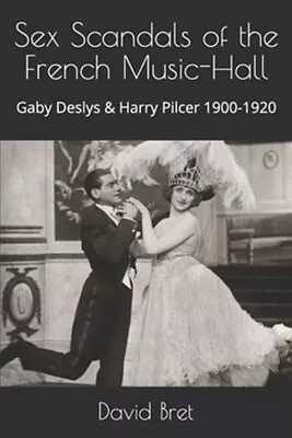 Sex Scandals Of The French Music-Hall: Gaby Deslys & Harry Pilcer 1900-1920 B... • $20.47