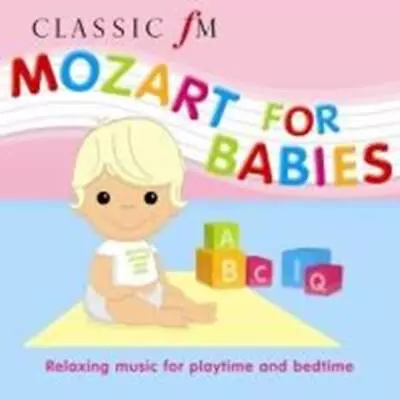 Mozart - Classic FM Mozart For Babies CD (2006) Audio Reuse Reduce Recycle • £2.40