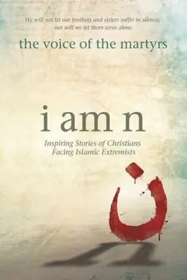 I Am N: Inspiring Stories Of Christians Facing Islamic Extremists By Voice Of • £3.23