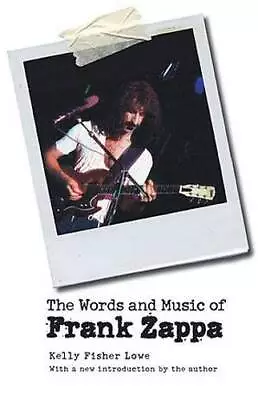 The Words And Music Of Frank Zappa - Paperback By Lowe Kelly Fisher - GOOD • $10.04