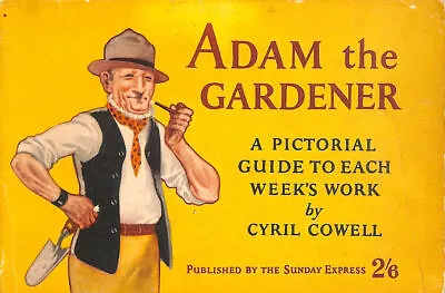 ADAM THE GARDENER VIEW BY VIEW GARDENING IN PICTURES - NEW ED. By Cyril Cowell & • £25
