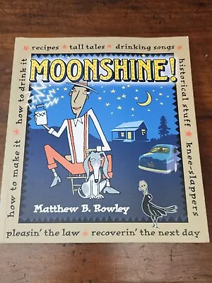 Moonshine!: Recipes * Tall Tales * Drinking Songs * Historical Stuff * Knee-Slap • $9.99