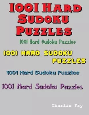 1001 Hard Sudoku Puzzles Fry Charlie • £11.99