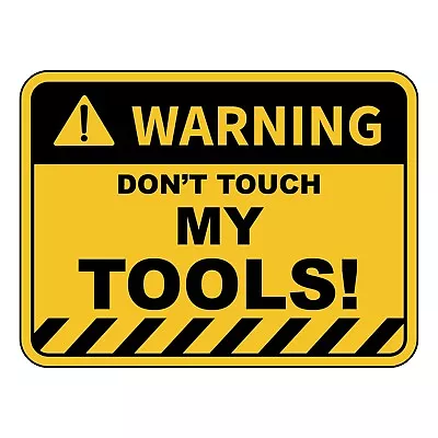 Warning Don't Touch My Tools Sticker Sign Toolbox Mechanic Decal Wall Tool Box • $5.99