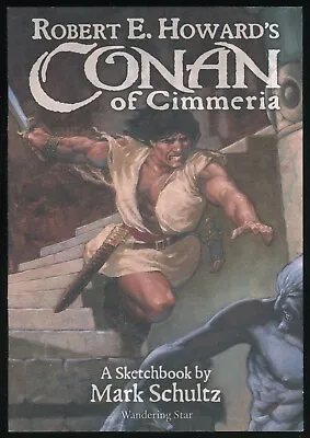 Robert E Howards Conan Of Cimmeria A Sketchbook By Mark Schultz Wandering Star • $40