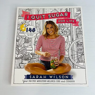 $19.88 • Buy I Quit Sugar For Life Cookbook Paperback Book Sarah Wilson Sugar-Free Recipes
