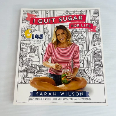 $19.88 • Buy I Quit Sugar For Life Cookbook Paperback Book Sarah Wilson Sugar-Free Recipes