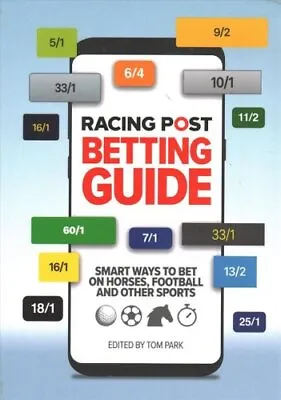 Racing Post Betting Guide Smart Ways To Bet On Horses Football... 9781839500107 • £14.99