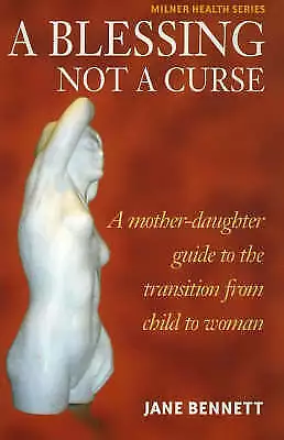 Blessing Not A Curse: A Mother-Daughter Guide To The Transition From Child To... • £11.19