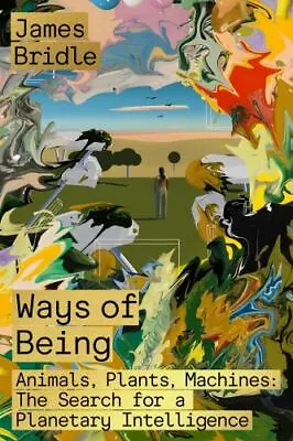 Ways Of Being: Animals Plants Machines: The Search For A Planetary Intelligenc • $7.89