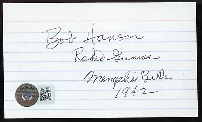 Bob Hanson D2005 Signed Autograph Auto 3x5 Card WWII Memphis Belle BAS Stickered • $72