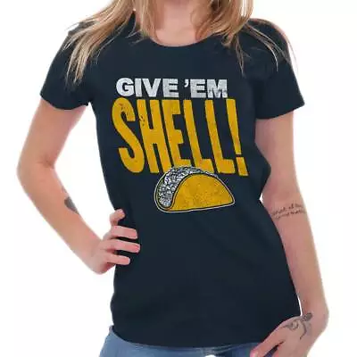 Give Em Shell Hard Taco Mexican Foodie Gift Womens Short Sleeve Ladies T Shirt • $19.99