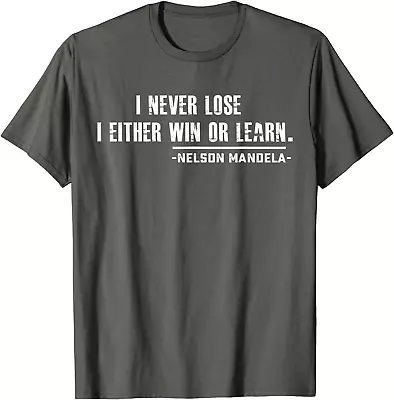 I Never Lose I Either Win Or Learn Mandela Day Gift Unisex T-Shirt • $13.73