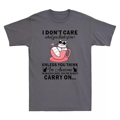 I Don't Care What You Think Of Me Unless You Think I'm Awesome Cat Men's T Shirt • £16.99